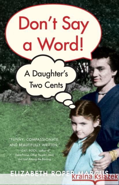 Don't Say a Word: A Daughter's Two Cents Elizabeth Roper Marcus 9781647420529 She Writes Press