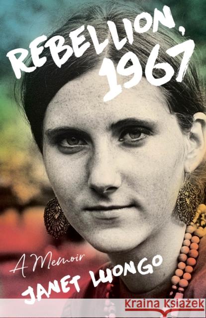 Rebellion, 1967: A Memoir Janet Luongo 9781647421045 She Writes Press
