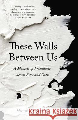 These Walls Between Us: A Memoir of Friendship Across Race and Class Sanford, Wendy 9781647421670 She Writes Press