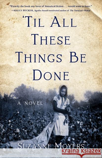'Til All These Things Be Done Moyers, Suzanne 9781647422356 She Writes Press