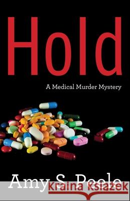 Hold: A Medical Mystery Amy S. Peele 9781647422455 She Writes Press