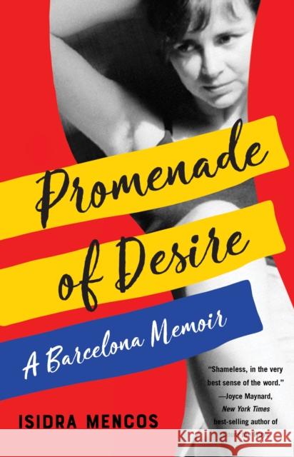 Promenade of Desire: A Barcelona Memoir Isidra Mencos 9781647422516 She Writes Press