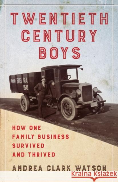 Twentieth Century Boys: How One Multigenerational Family Business Survived and Thrived Andrea Clar 9781647423179 She Writes Press
