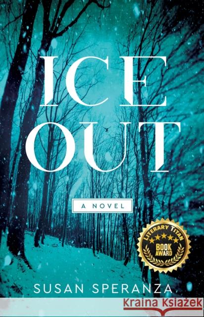 Ice Out: A Novel Susan Speranza 9781647423247