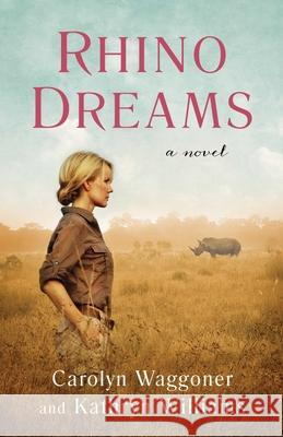 Rhino Dreams: A Novel Kathryn Williams 9781647423339 She Writes Press