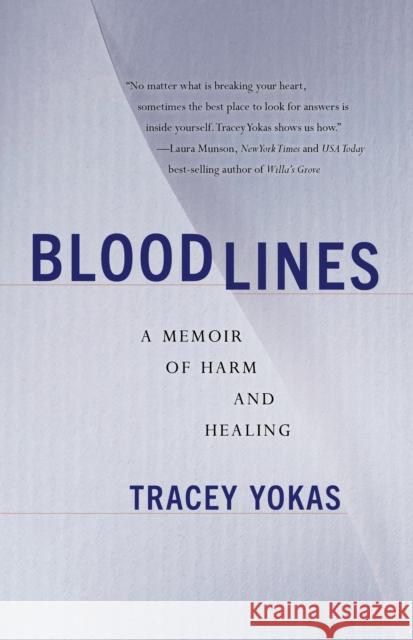 Bloodlines: A Memoir of Harm and Healing Tracey Yokas 9781647423452 She Writes Press