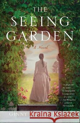 The Seeing Garden: A Novel Ginny Kubitz Moyer 9781647424268 She Writes Press