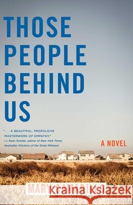 Those People Behind Us: A Novel Mary Camarillo 9781647425654