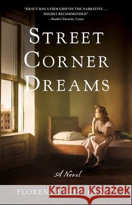 Street Corner Dreams: A Novel Florence Reiss Kraut 9781647425913 She Writes Press