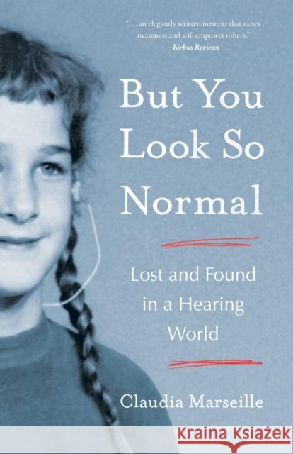 But You Look So Normal: Lost and Found in a Hearing World  9781647426262 She Writes Press