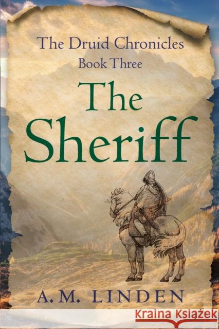 The Sheriff: The Druid Chronicles, Book Three  9781647426286 She Writes Press
