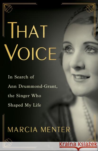 That Voice: In Search of Ann Drummond-Grant, the Singer Who Shaped My Life Marcia Menter 9781647426620