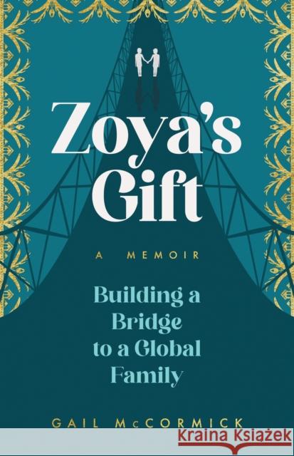 Zoya’s Gift: Building a Bridge to a Global Family | A Memoir  9781647426828 She Writes Press