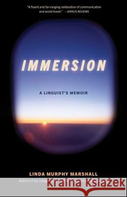 Immersion: A Linguist's Memoir Linda Murph 9781647427207 She Writes Press