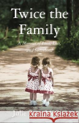 Twice the Family: A Memoir of Love, Loss, and Sisterhood Julie Ryan McGue 9781647427863