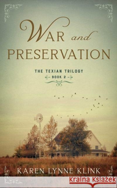War and Preservation: Book 2 of The Texian Trilogy Karen Lynne Klink 9781647428662 She Writes Press