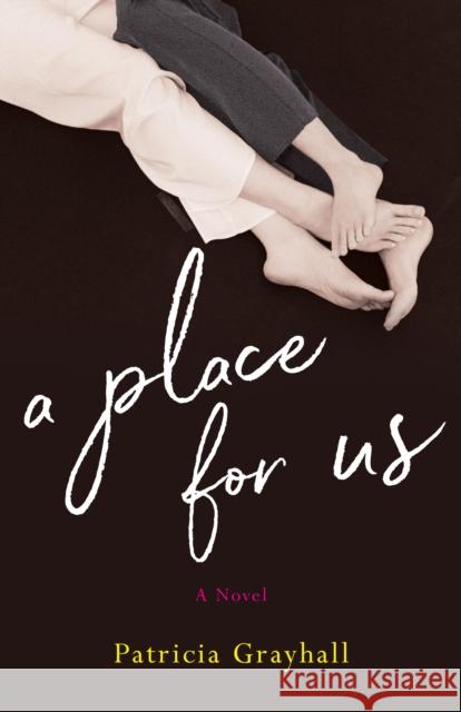 A Place for Us Patricia Grayhall 9781647429126 She Writes Press
