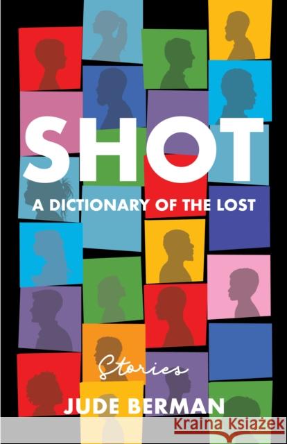 Shot: A Dictionary of the Lost Jude Berman 9781647429287