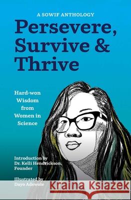 Persevere, Survive, & Thrive: Hard-won Wisdom from Women in Science SOWIF Stories of Women in Fluids 9781647429928 She Writes Press
