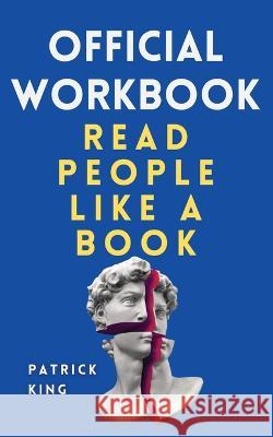 OFFICIAL WORKBOOK for Read People Like a Book Patrick King   9781647434571 Pkcs Media, Inc.