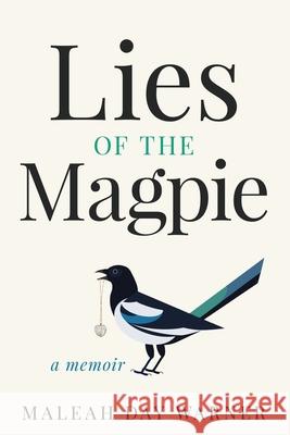 Lies of the Magpie Maleah Day Warner 9781647462451 Maleah Warner