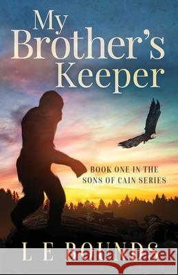 My Brother's Keeper L. E. Bounds 9781647463625 Author Academy Elite