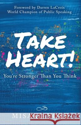 Take Heart! You're Stronger Than You Think Misako Yoke 9781647464035 Author Academy Elite