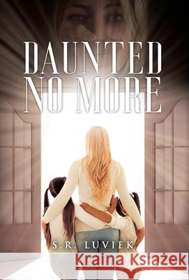 Daunted No More S. R. Luviek 9781647464196 Author Academy Elite