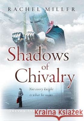Shadows of Chivalry Rachel Miller 9781647465315 Author Academy Elite