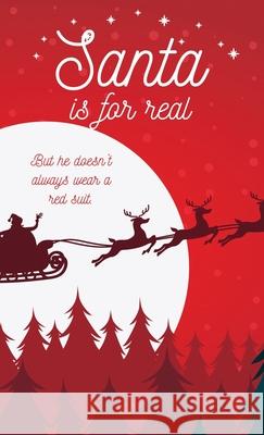 Santa is for Real: But he doesn't always wear a red suit Rebecka Vigus 9781647465520 Author Academy Elite