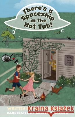 There's a Spaceship in the Hot Tub! Marg McKinley Cheryl A. Cadzow 9781647465544 Author Academy Elite