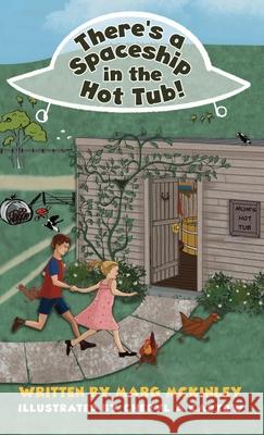 There's a Spaceship in the Hot Tub! Marg McKinley 9781647465551 Author Academy Elite