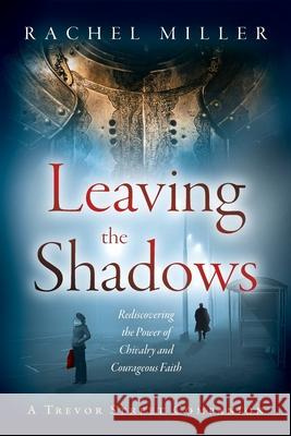 Leaving the Shadows Rachel Miller 9781647467371