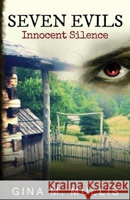 Seven Evils: Innocent Silence Gina M. Mullis 9781647467623 Author Academy Elite