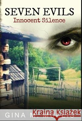 Seven Evils: Innocent Silence Gina M. Mullis 9781647467630 Author Academy Elite
