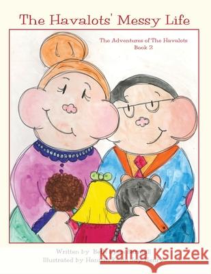 The Havalots' Messy Life: The Adventures of The Havalots, Book 2 Beth Lynn Barnhill Hannah Kezia Joy Henry 9781647467890 Author Academy Elite