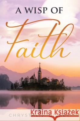A Wisp of Faith Chrystal Gilkey 9781647468057 Author Academy Elite