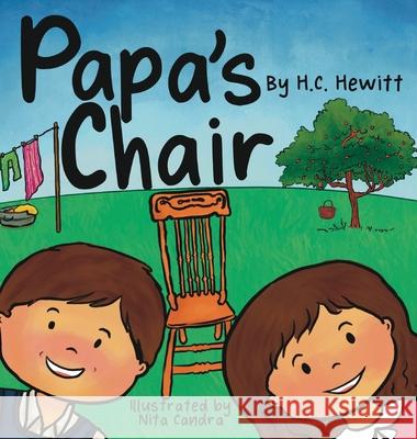 Papa's Chair H. C. Hewitt Nita Candra 9781647469573 Author Academy Elite