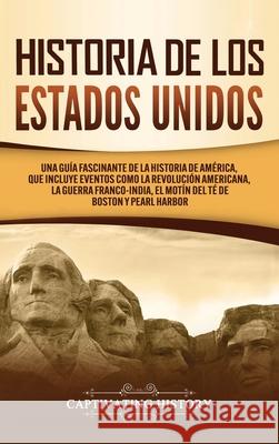 Historia de los Estados Unidos: Una guía fascinante de la historia de América, que incluye acontecimientos como la Revolución americana, la guerra fra History, Captivating 9781647487423 Captivating History