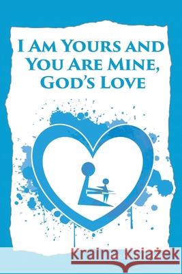 I am Yours and You are Mine: God's Love Kelvin McKisic 9781647491451