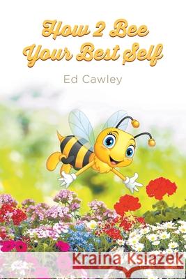 How 2 Bee Your Best Self Ed Cawley 9781647492175