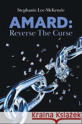 Amard: Reverse The Curse Stephanie Lee-McKenzie 9781647495619