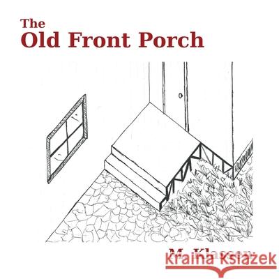 The Old Front Porch M. Klassen 9781647495756