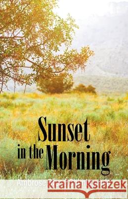 Sunset in the Morning Ambrose Bruce Chimbganda 9781647495787 Go to Publish