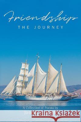 Friendship - THE JOURNEY Janice A. Euell 9781647495848