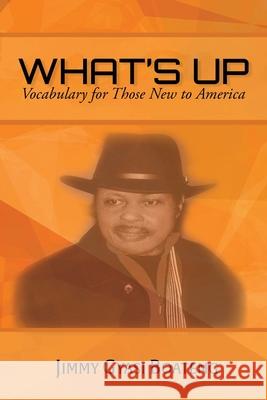 What's Up: Vocabulary for Those New to America Jimmy Gyasi Boateng 9781647497057 Go to Publish