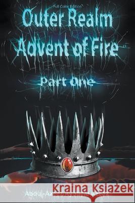 Outer Realm: Advent of Fire, Part One (Full Color Edition) Abdul-Azeez Ayodele Azeez   9781647498337 Go to Publish