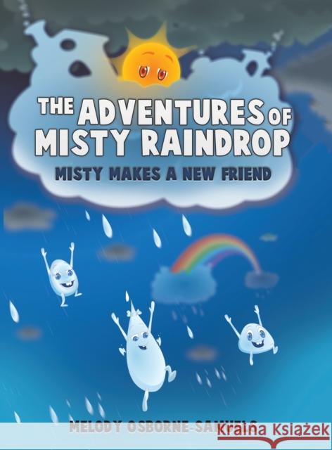 The Adventures of Misty Raindrop Melody Osborne-Samuels 9781647501051