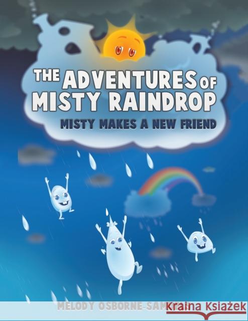 The Adventures of Misty Raindrop Melody Osborne-Samuels 9781647501068