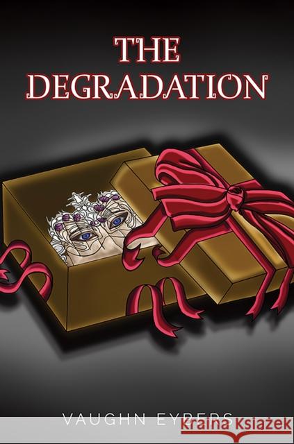 The Degradation Vaughn Eybers 9781647503062 Austin Macauley Publishers LLC